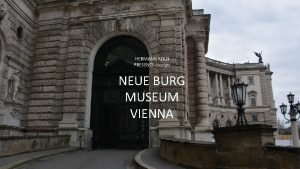 HERMANN KOLB PRESENTS Copyright NEUE BURG MUSEUM VIENNA