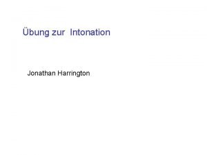 bung zur Intonation Jonathan Harrington Tonakzent H L