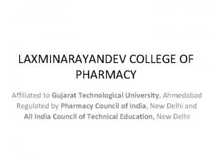 LAXMINARAYANDEV COLLEGE OF PHARMACY Affiliated to Gujarat Technological