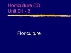 Horticulture CD Unit B 1 8 Floriculture Problem