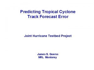 Predicting Tropical Cyclone Track Forecast Error Joint Hurricane