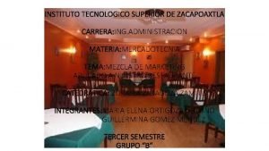 INSTITUTO TECNOLOGICO SUPERIOR DE ZACAPOAXTLA CARRERA ING ADMINISTRACION