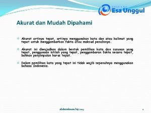 Akurat dan Mudah Dipahami Akurat artinya tepat artinya