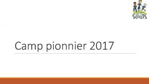 Camp pionnier 2017 Projet LE CUR DU CAMP