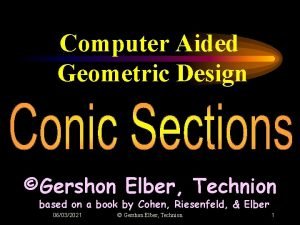 Computer Aided Geometric Design Gershon Elber Technion based