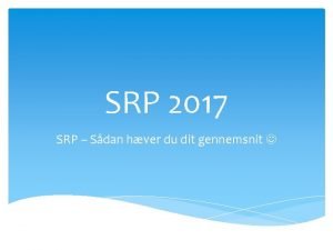 SRP 2017 SRP Sdan hver du dit gennemsnit