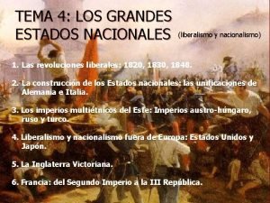 TEMA 4 LOS GRANDES ESTADOS NACIONALES liberalismo y