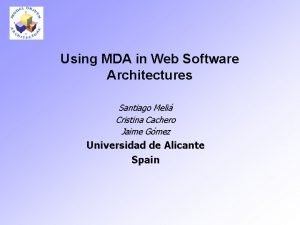 Using MDA in Web Software Architectures Santiago Meli