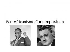 PanAfricanismo Contemporneo Africanos e Negros da Diaspora tem