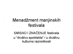 Menadment manjinskih festivala SMISAO I ZNAENJE festivala u