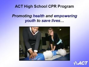 ACT High School CPR Program Promoting health and