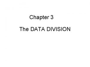 Chapter 3 The DATA DIVISION COBOL Data Organization