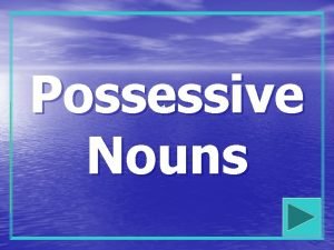 Possessive Nouns What is a possessive noun Possessive