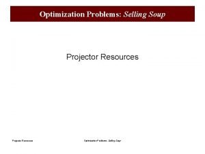 Optimization Problems Selling Soup Projector Resources Optimization Problems