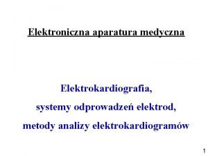 Elektroniczna aparatura medyczna Elektrokardiografia systemy odprowadze elektrod metody