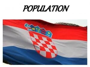 POPULATION The whole Croatian territory is divided into