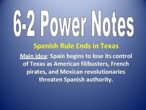 Why did filibusters fight against spanish rule in texas