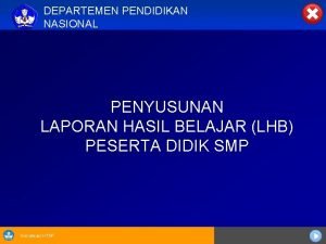 DEPARTEMEN PENDIDIKAN NASIONAL PENYUSUNAN LAPORAN HASIL BELAJAR LHB