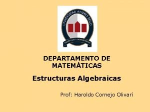 DEPARTAMENTO DE MATEMTICAS Estructuras Algebraicas Prof Haroldo Cornejo