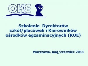 Szkolenie Dyrektorw szkplacwek i Kierownikw orodkw egzaminacyjnych KOE