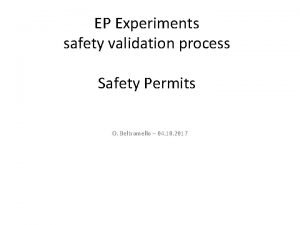 EP Experiments safety validation process Safety Permits O