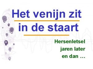 Het venijn zit in de staart Hersenletsel jaren