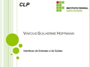 CLP VINCIUS GUILHERME HOFFMANN Interfaces de Entradas e