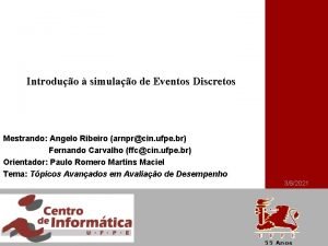 Introduo simulao de Eventos Discretos Mestrando Angelo Ribeiro