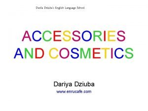 Dariia Dziubas English Language School ACCESSORIES AND COSMETICS