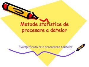 Metode statistice de procesare a datelor Exemplificate prin