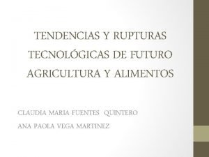 TENDENCIAS Y RUPTURAS TECNOLGICAS DE FUTURO AGRICULTURA Y