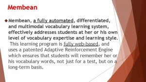 Membean Membean a fully automated differentiated and multimodal