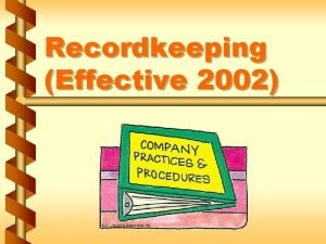 Recordkeeping Effective 2002 OSHA recordkeeping requirements v Require
