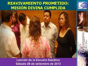 REAVIVAMIENTO PROMETIDO MISIN DIVINA CUMPLIDA Leccin de la