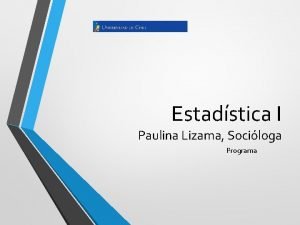 Estadstica I Paulina Lizama Sociloga Programa De qu