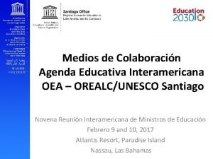 Medios de Colaboracin Agenda Educativa Interamericana OEA OREALCUNESCO