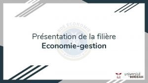 Prsentation de la filire Economiegestion Le BDE Economie