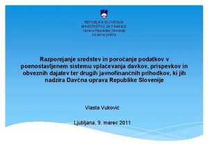 REPUBLIKA SLOVENIJA MINISTRSTVO ZA FINANCE Uprava Republike Slovenije