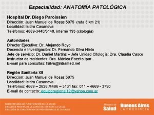 Especialidad ANATOMA PATOLGICA Hospital Dr Diego Paroissien Direccin