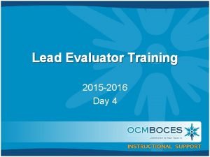 Lead Evaluator Training 2015 2016 Day 4 Here