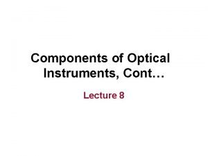 Components of Optical Instruments Cont Lecture 8 Monochromator