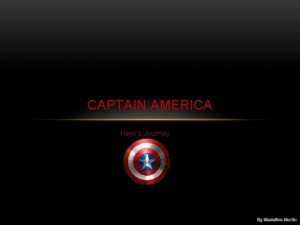CAPTAIN AMERICA Heros Journey HEROS JOURNEY Joseph Campbell