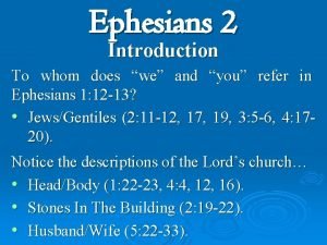 Ephesians 2 Introduction To whom does we and