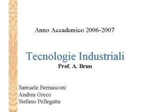 Anno Accademico 2006 2007 Tecnologie Industriali Prof A