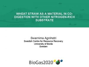 WHEAT STRAW AS A MATERIAL IN CODIGESTION WITH