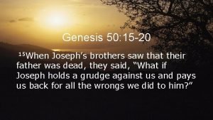 Genesis 50 15 20 15 When Josephs brothers