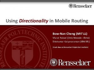 Using Directionality in Mobile Routing BowNan Cheng MIT