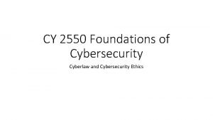 CY 2550 Foundations of Cybersecurity Cyberlaw and Cybersecurity