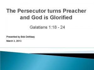 The Persecutor turns Preacher and God is Glorified