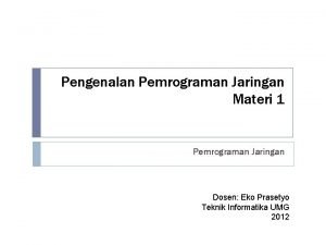 Pengenalan Pemrograman Jaringan Materi 1 Pemrograman Jaringan Dosen